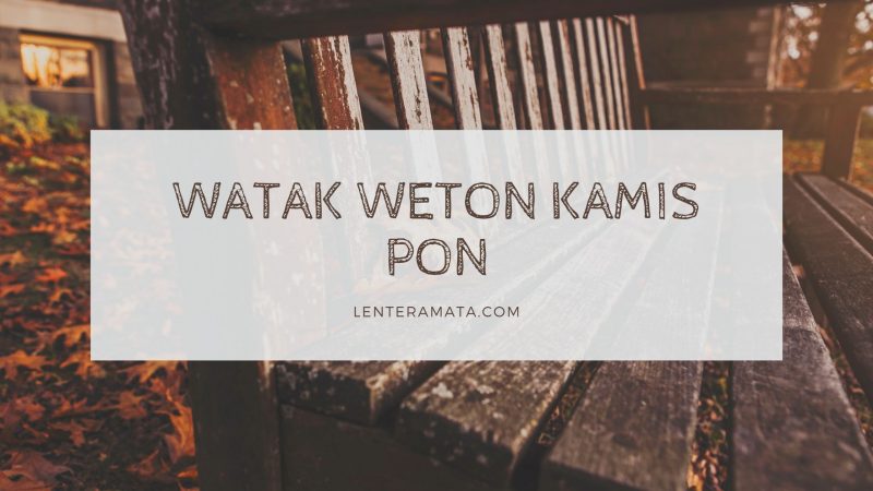 Pantangan kamis pon, kelemahan weton kamis pon, hari baik kamis pon, tokoh wayang kamis pom, angka keberuntungan kamis pon, nama bayi lahir kamis pon, jumlah weton kamis pon, watak weton kamis pon, sifat weton kamis pon, jodoh weton kamis pon, pekerjaan yang cocok untuk weton kamis pon, rejeki weton kamis pon