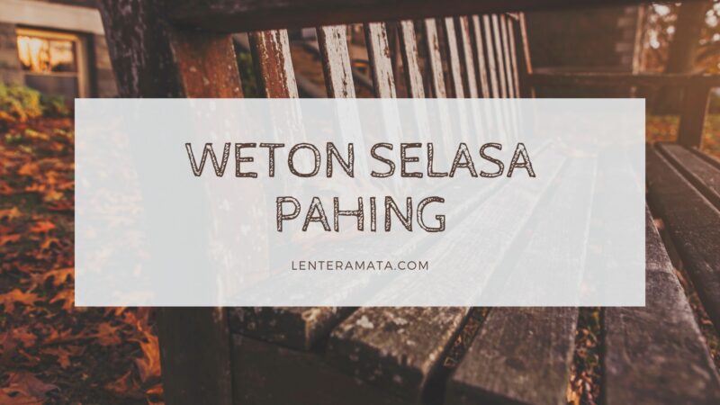 Weton Selasa Pahing {Ramalan Watak, Jodoh dan Rejeki}